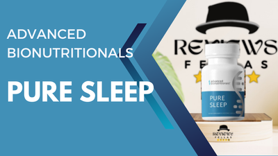 In-Depth Look: Advanced Bionutritional’s Pure Sleep